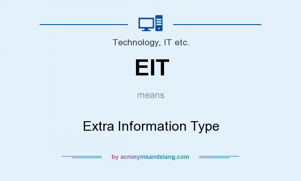 What does EIT mean? It stands for Extra Information Type