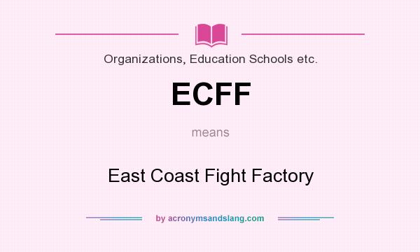 What does ECFF mean? It stands for East Coast Fight Factory