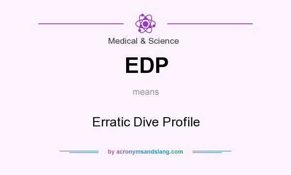 What does EDP mean? It stands for Erratic Dive Profile