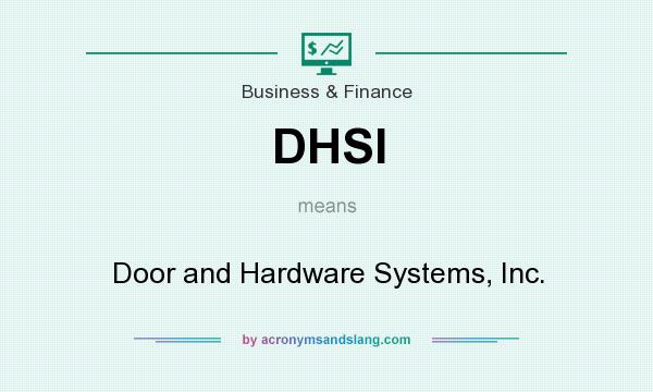 What does DHSI mean? It stands for Door and Hardware Systems, Inc.