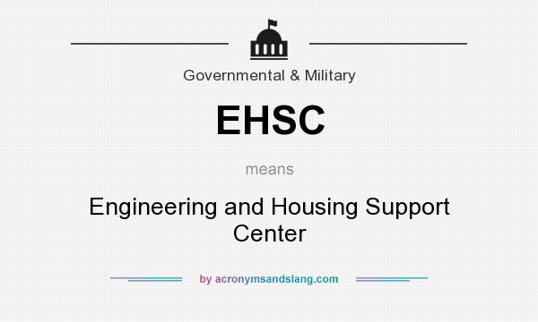 What does EHSC mean? It stands for Engineering and Housing Support Center