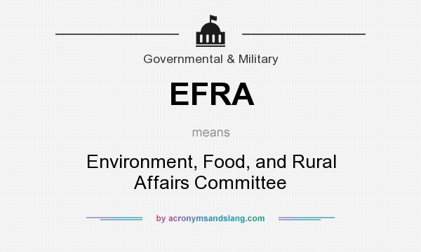 What does EFRA mean? It stands for Environment, Food, and Rural Affairs Committee