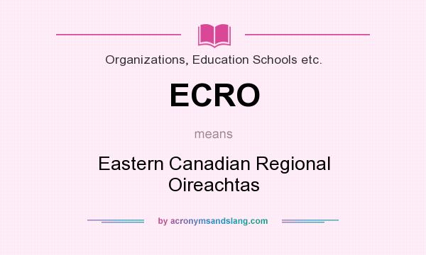What does ECRO mean? It stands for Eastern Canadian Regional Oireachtas