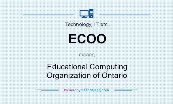 What does ECOO mean? It stands for Educational Computing Organization of Ontario