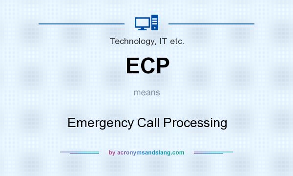 What does ECP mean? It stands for Emergency Call Processing