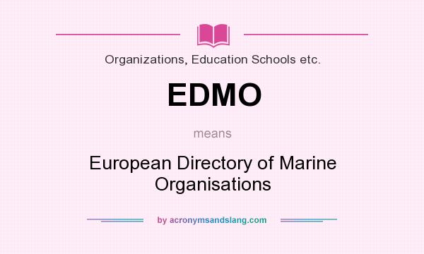 What does EDMO mean? It stands for European Directory of Marine Organisations