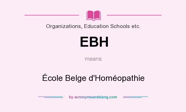 What does EBH mean? It stands for École Belge d`Homéopathie