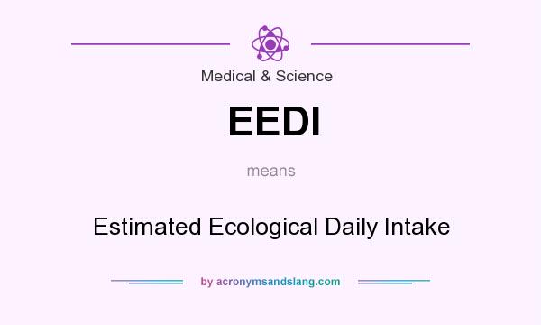 What does EEDI mean? It stands for Estimated Ecological Daily Intake