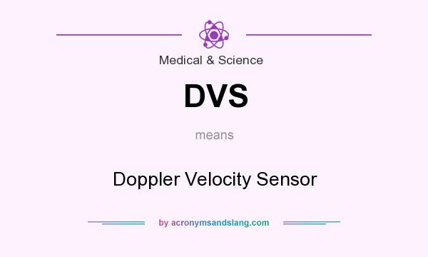 What does DVS mean? It stands for Doppler Velocity Sensor