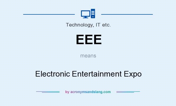 What does EEE mean? It stands for Electronic Entertainment Expo