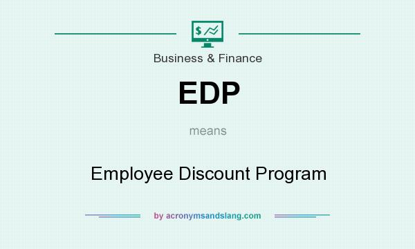 What does EDP mean? It stands for Employee Discount Program