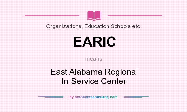 What does EARIC mean? It stands for East Alabama Regional In-Service Center