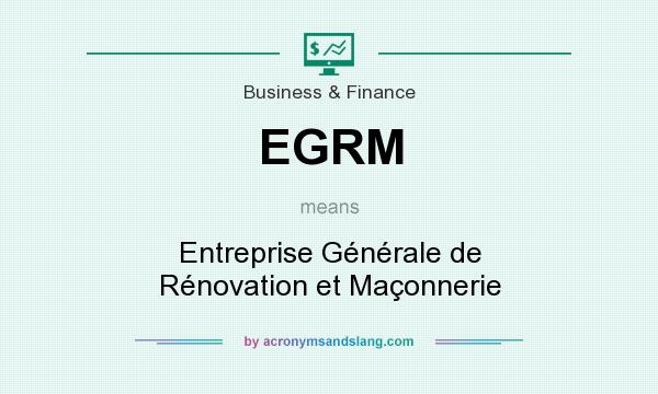 What does EGRM mean? It stands for Entreprise Générale de Rénovation et Maçonnerie