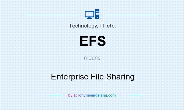 What does EFS mean? It stands for Enterprise File Sharing