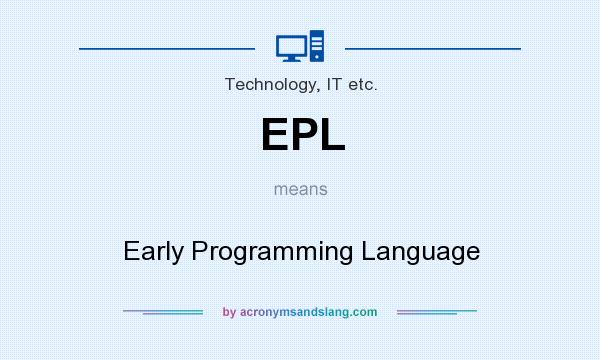 What does EPL mean? It stands for Early Programming Language
