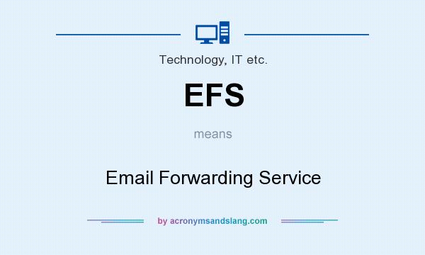 What does EFS mean? It stands for Email Forwarding Service