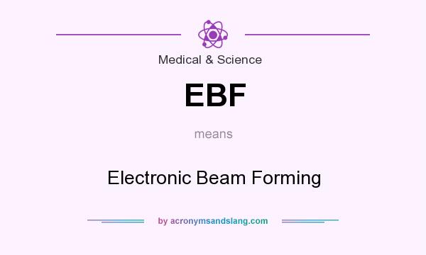 What does EBF mean? It stands for Electronic Beam Forming