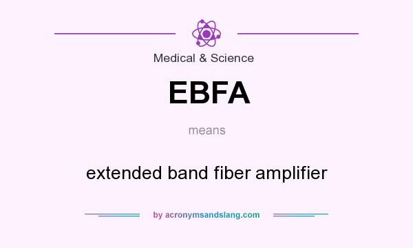What does EBFA mean? It stands for extended band fiber amplifier