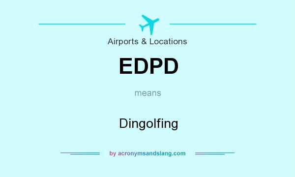 What does EDPD mean? It stands for Dingolfing