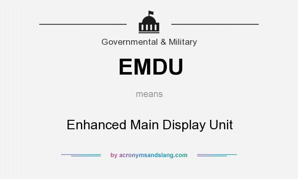 What does EMDU mean? It stands for Enhanced Main Display Unit