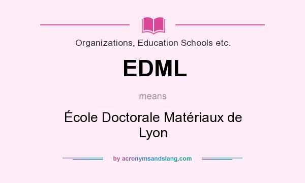 What does EDML mean? It stands for École Doctorale Matériaux de Lyon