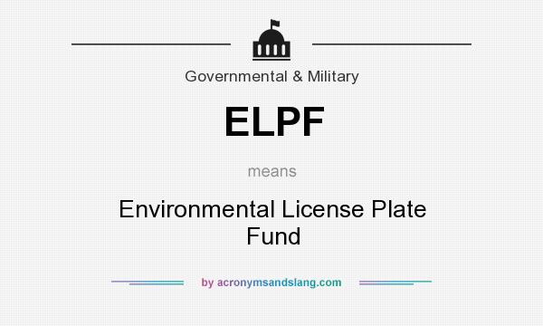 What does ELPF mean? It stands for Environmental License Plate Fund