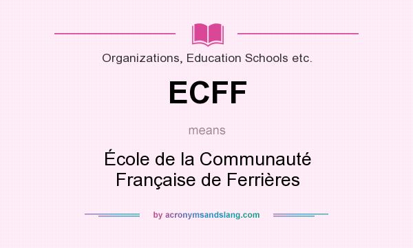 What does ECFF mean? It stands for École de la Communauté Française de Ferrières