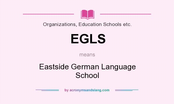 What does EGLS mean? It stands for Eastside German Language School