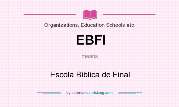 What does EBFI mean? It stands for Escola Biblica de Final