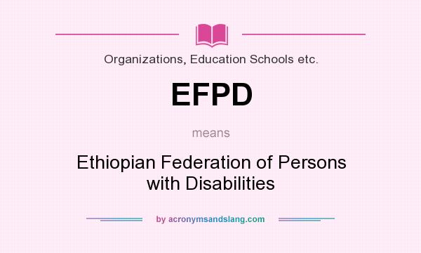 What does EFPD mean? It stands for Ethiopian Federation of Persons with Disabilities