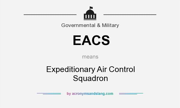 What does EACS mean? It stands for Expeditionary Air Control Squadron