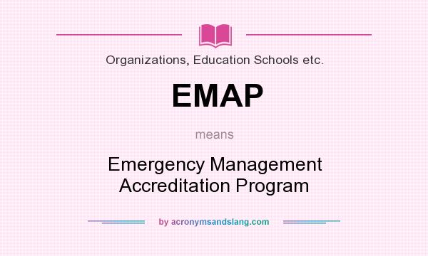 What does EMAP mean? It stands for Emergency Management Accreditation Program