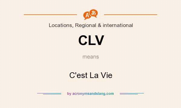 What does CLV mean? It stands for C`est La Vie
