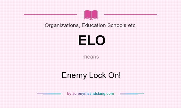 What does ELO mean? It stands for Enemy Lock On!