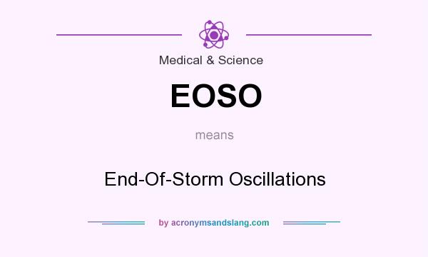 What does EOSO mean? It stands for End-Of-Storm Oscillations