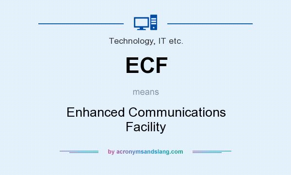 What does ECF mean? It stands for Enhanced Communications Facility