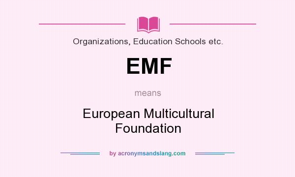 What does EMF mean? It stands for European Multicultural Foundation