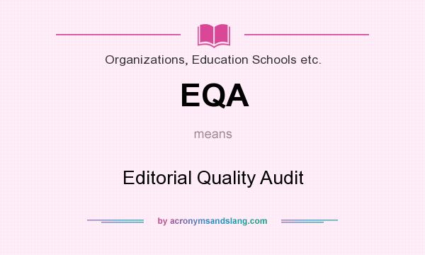 What does EQA mean? It stands for Editorial Quality Audit