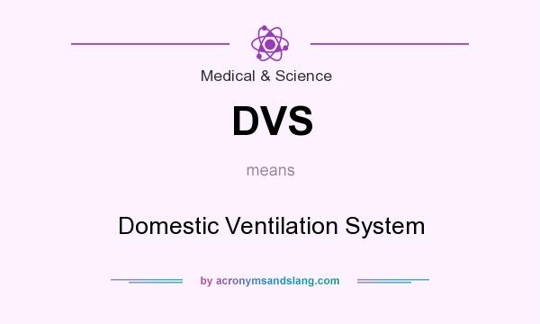 What does DVS mean? It stands for Domestic Ventilation System