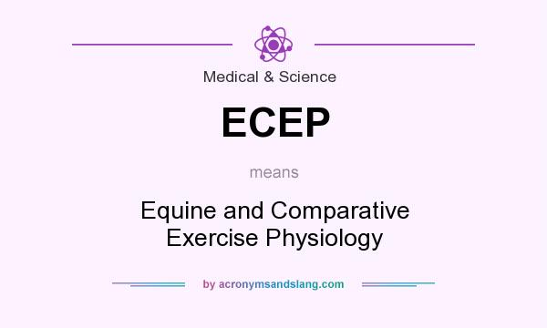 What does ECEP mean? It stands for Equine and Comparative Exercise Physiology
