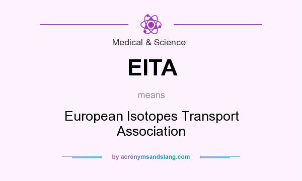 What does EITA mean? It stands for European Isotopes Transport Association