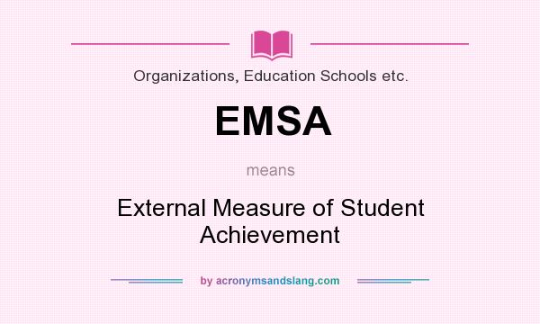 What does EMSA mean? It stands for External Measure of Student Achievement