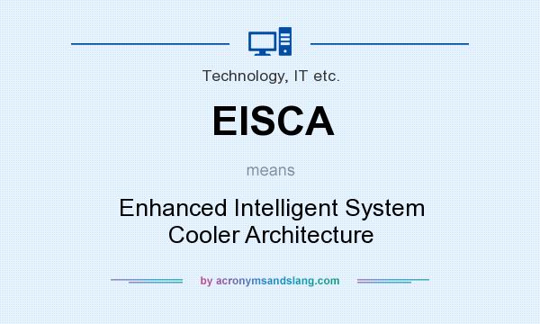 What does EISCA mean? It stands for Enhanced Intelligent System Cooler Architecture
