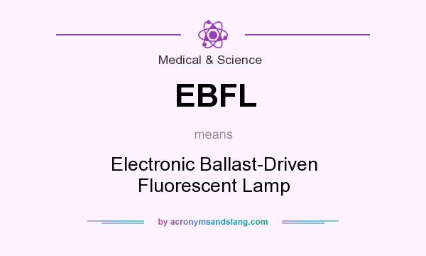 What does EBFL mean? It stands for Electronic Ballast-Driven Fluorescent Lamp