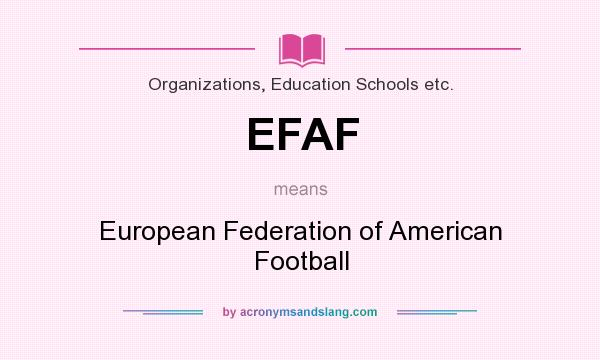 What does EFAF mean? It stands for European Federation of American Football