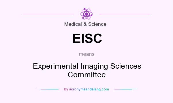 What does EISC mean? It stands for Experimental Imaging Sciences Committee