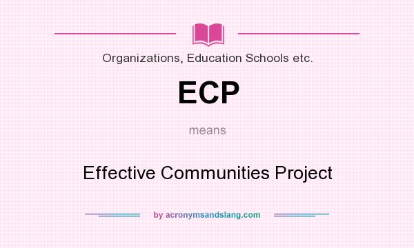 What does ECP mean? It stands for Effective Communities Project
