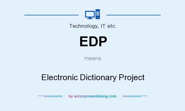 What does EDP mean? It stands for Electronic Dictionary Project