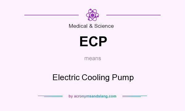 What does ECP mean? It stands for Electric Cooling Pump