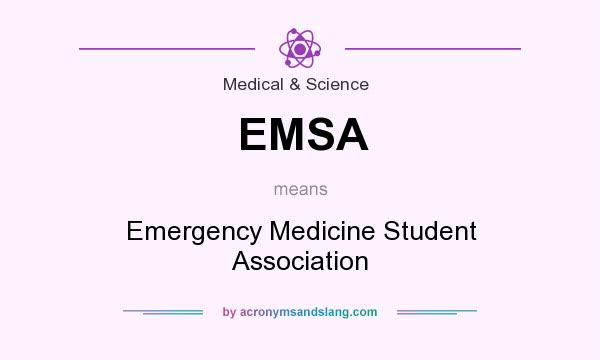 What does EMSA mean? It stands for Emergency Medicine Student Association